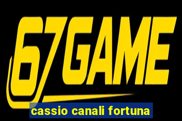 cassio canali fortuna